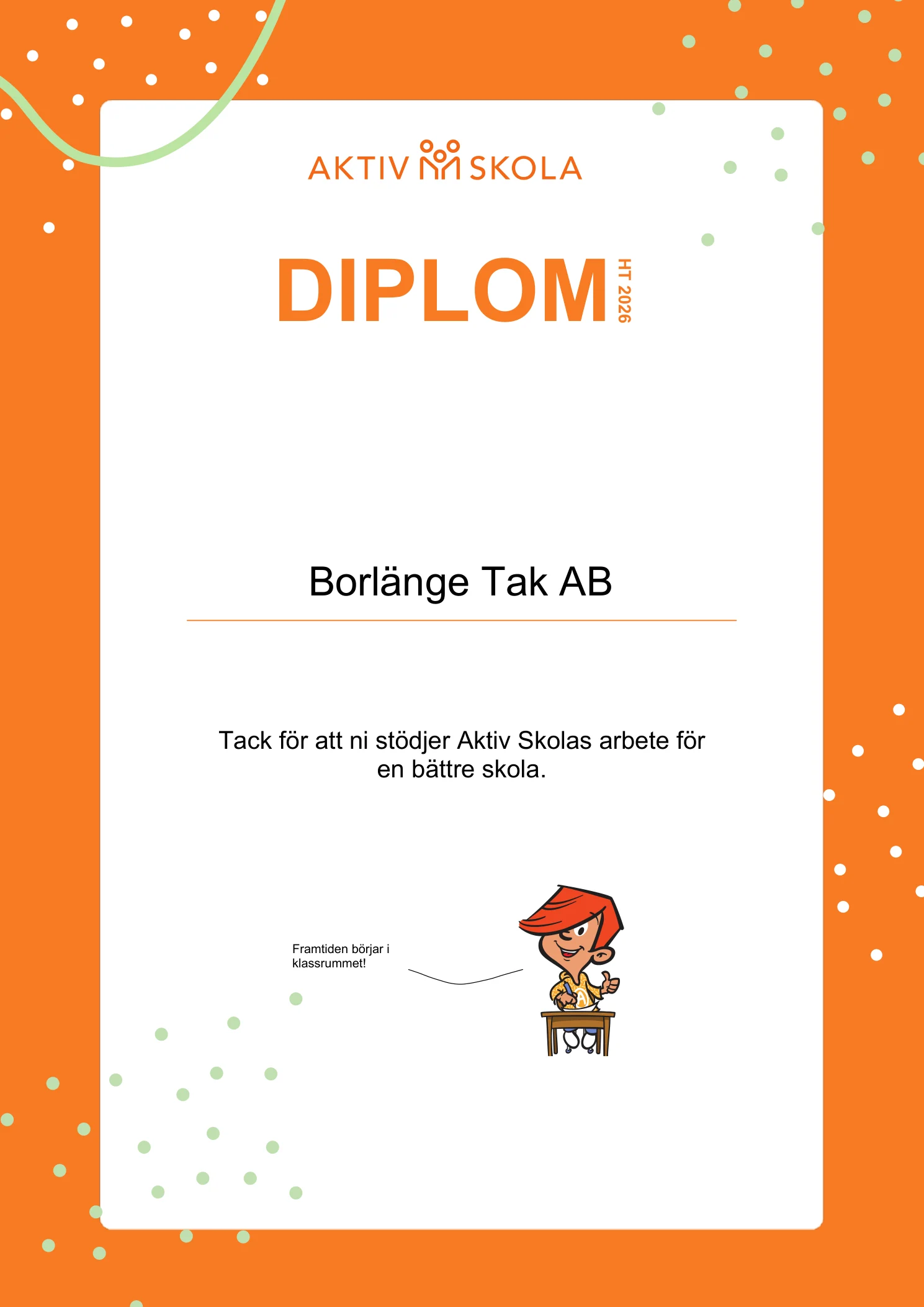Diplom från Aktiv Skola till Borlänge Tak AB, HT 2026, med texten: Tack för att ni stödjer Aktiv Skolas arbete för en bättre skola. Framtiden börjar i klassrummet!